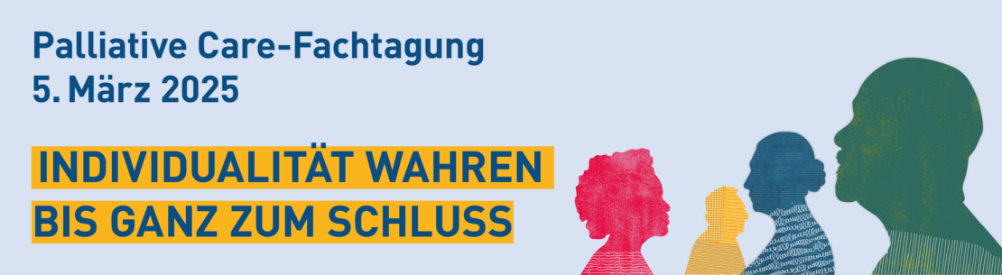 Grafische Darstellung von fünf Personen, dazu dazu der Text: Palliative Care-Fachtagung / 5. März / Individualität wahren – bis ganz zum Schluss