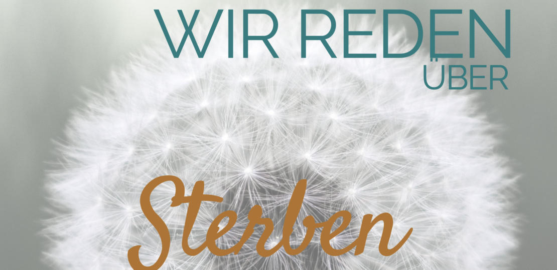 dekorativer Schriftzug "WIR REDEN ÜBER STERBEN", im Hintergrund eine Pusteblume